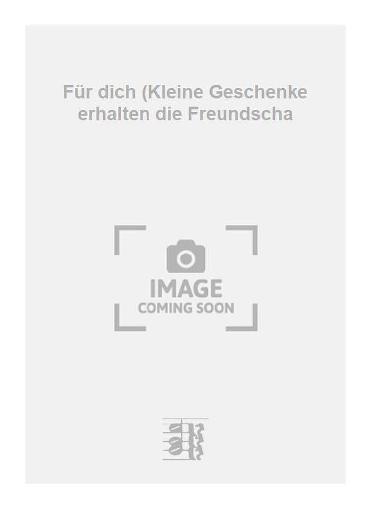 Für dich (Kleine Geschenke erhalten die Freundscha